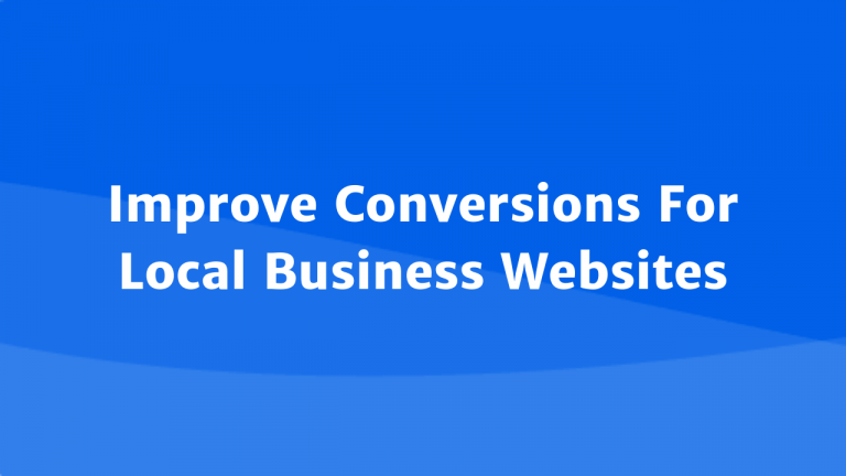 Improve Conversions for Local Business Websites